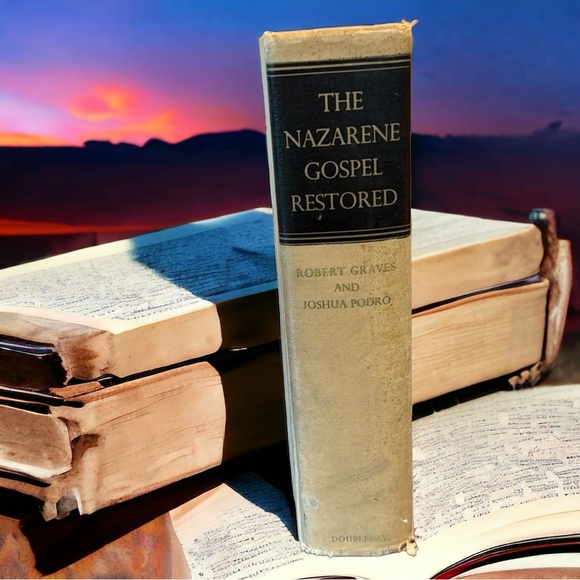 Robert Graves and Joshua Podro The Nazarene Gospel Restored Copyright 1953